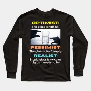 Optimist v Pessimist v Realist Long Sleeve T-Shirt